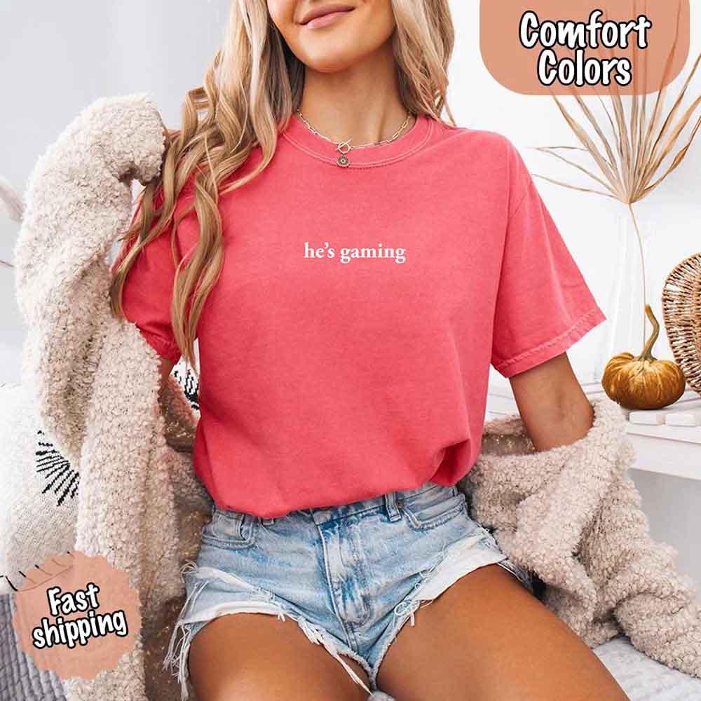 He’s Gaming – Funny Relationship Comfort Color Shirt for Her