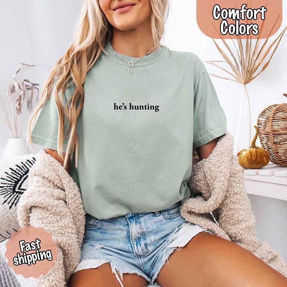 Comfort Colors "He’s Hunting" T-shirt
