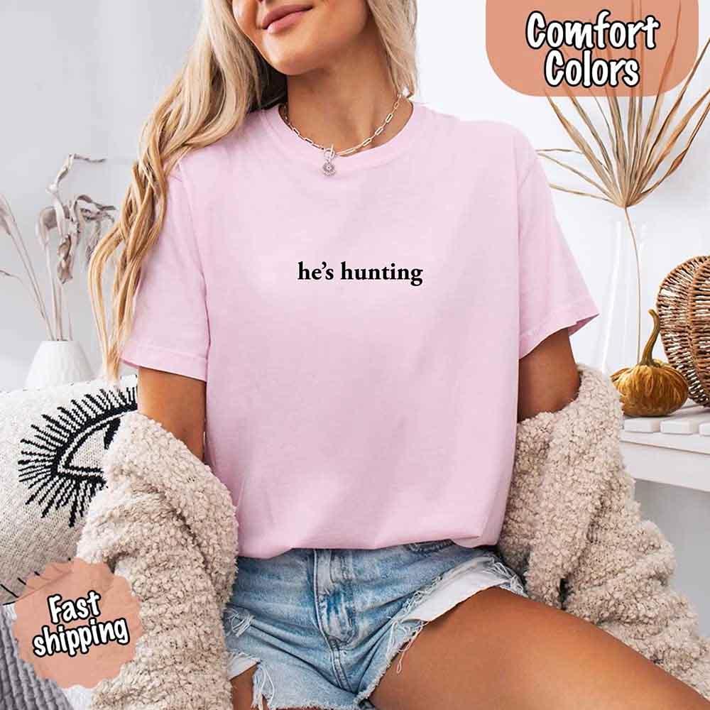 Comfort Colors "He’s Hunting" T-shirt