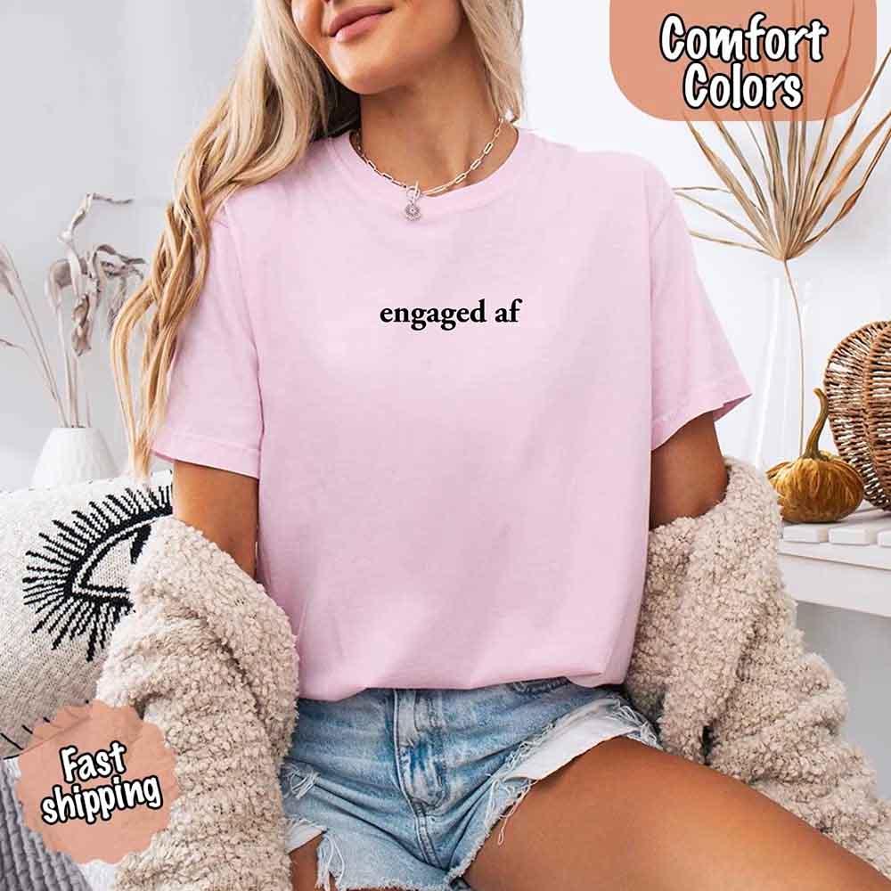 Engaged AF Comfort Colors T-Shirt, Funny Fiancé Gift Tee