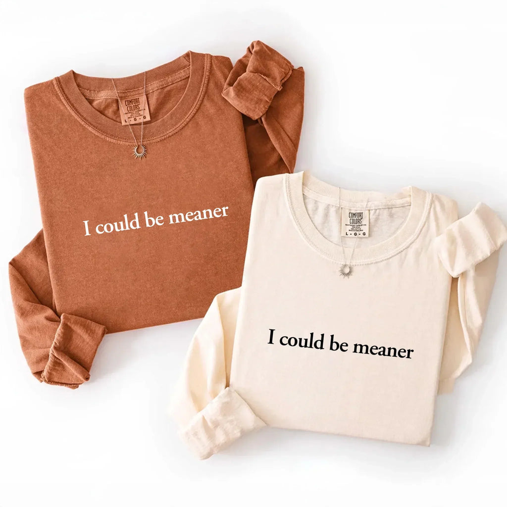 Comfort Colors I Could Be Meaner Long Sleeve Shirt