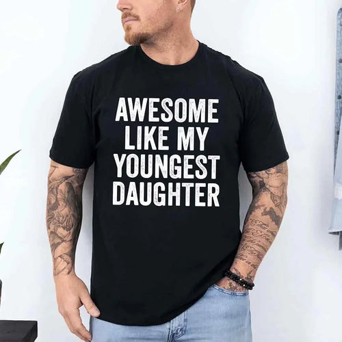 Awesome Like My Youngest Daughter Shirt – Funny Parent Tee