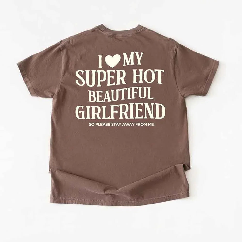 Comfort Colors I Love My Super Hot Beautiful Girlfriend Valentine’s T-Shirt
