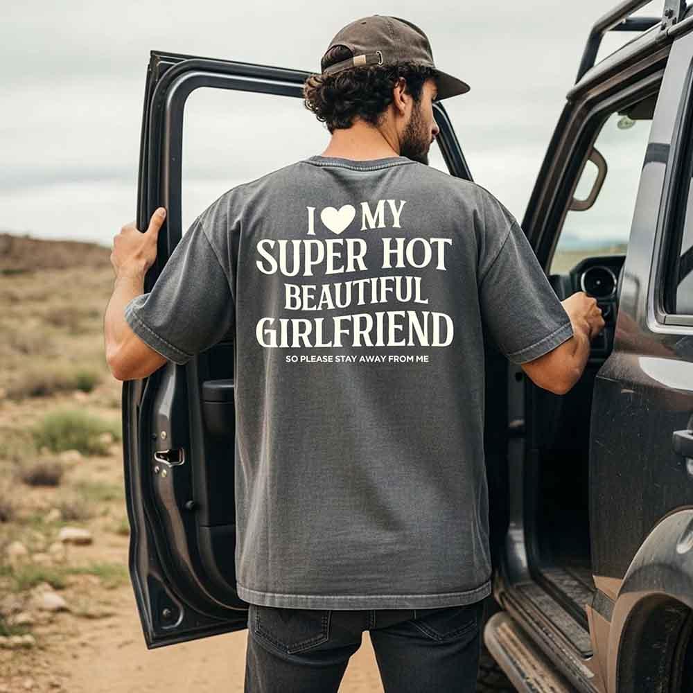 Comfort Colors I Love My Super Hot Beautiful Girlfriend Valentine’s T-Shirt