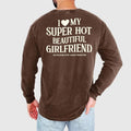 Comfort Colors Long Sleeve I Love My Super Hot Beautiful Girlfriend Valentine’s T-Shirt