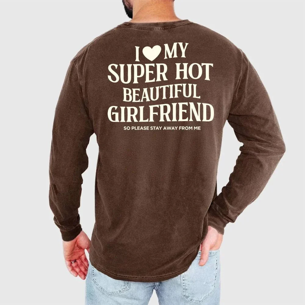Comfort Colors Long Sleeve I Love My Super Hot Beautiful Girlfriend Valentine’s T-Shirt