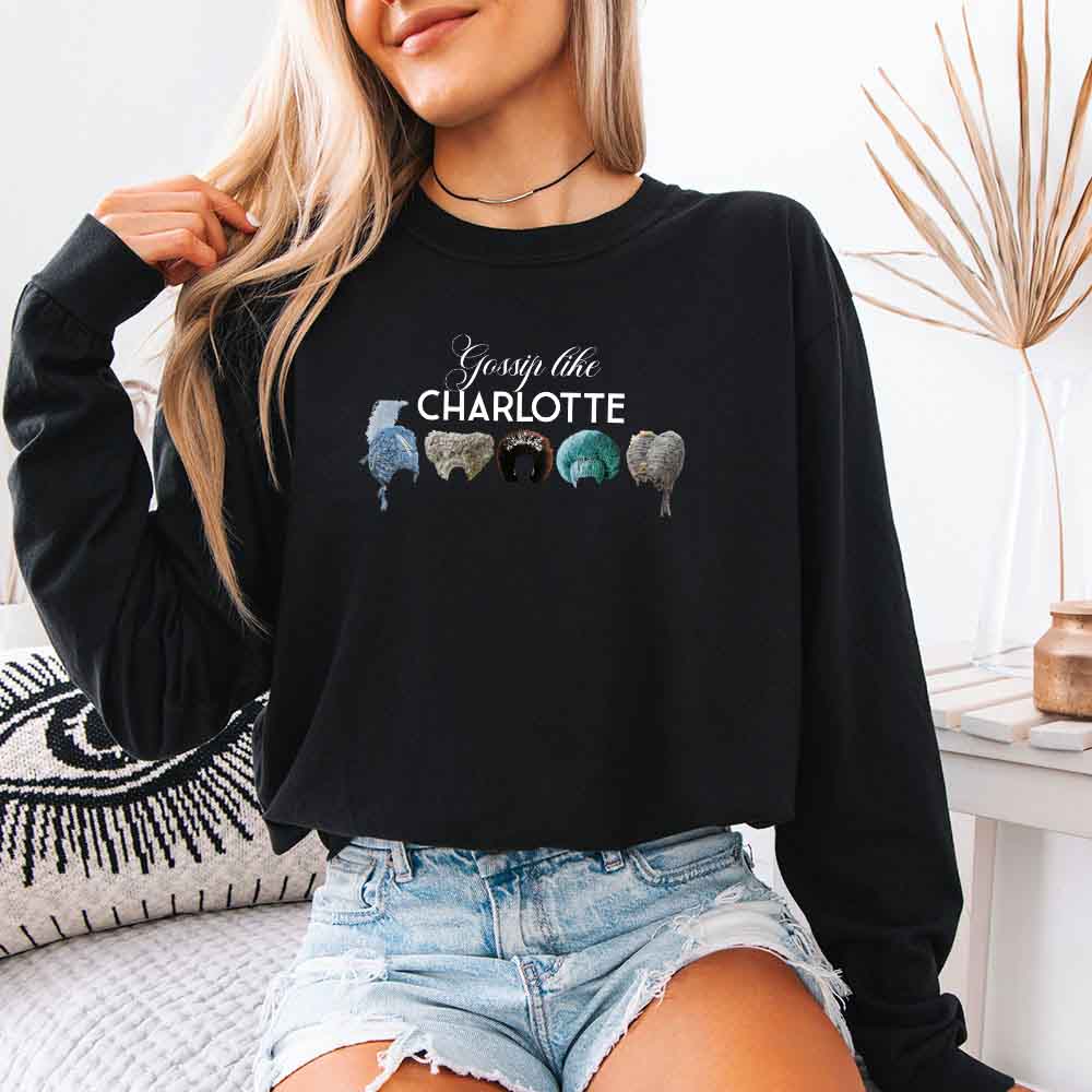 Gossip Like Charlotte Wigs Comfort Colors Long Sleeve – Regency BookTok Shirt