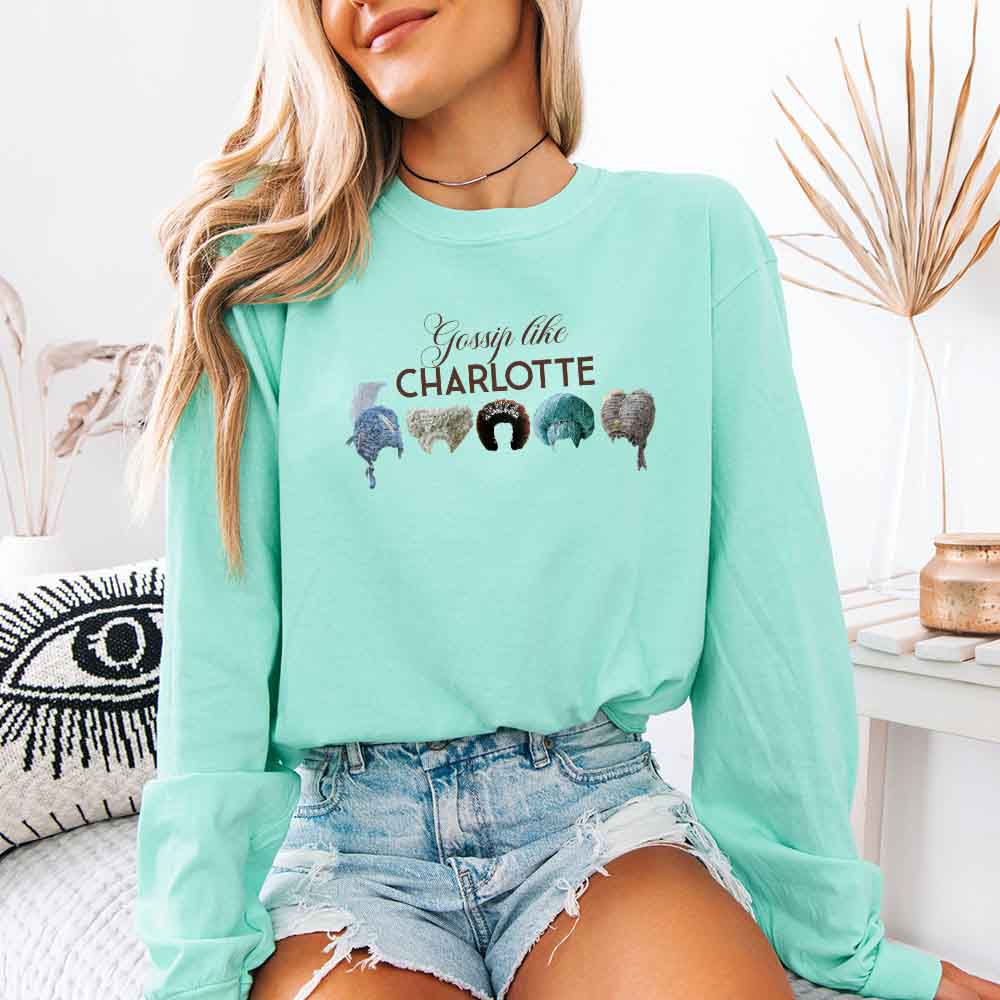 Gossip Like Charlotte Wigs Comfort Colors Long Sleeve – Regency BookTok Shirt