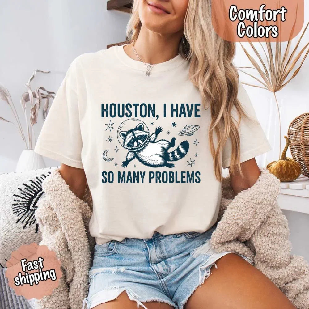 Houston I Have So Many Problems Raccoon Comfort Colors T-Shirts