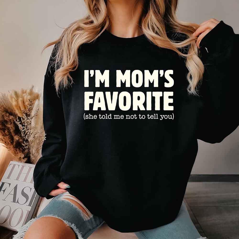 I’m Mom’s Favorite Unisex Sweatshirt - Funny Mom’s Favorite Son & Daughter Sweater