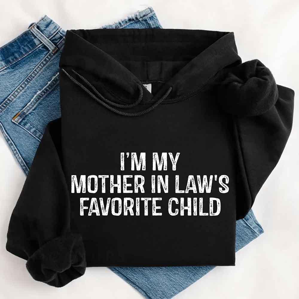 I'm My Mother-In-Law's Favorite Child – Funny Parent Hoodie
