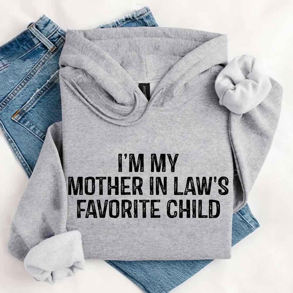 I'm My Mother-In-Law's Favorite Child – Funny Parent Hoodie