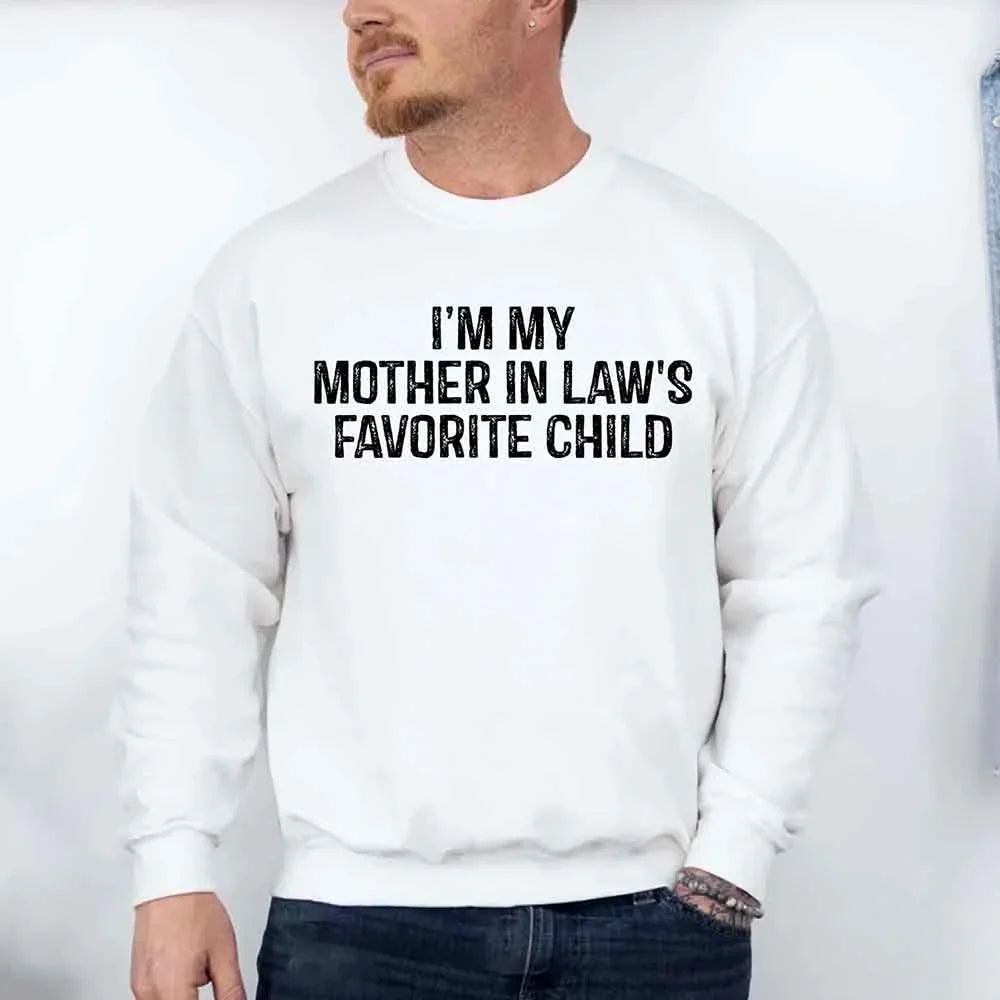I'm My Mother-In-Law's Favorite Child – Funny Parent Sweatshirt
