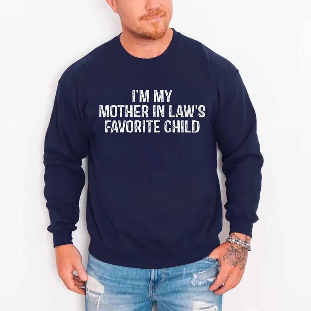 I'm My Mother-In-Law's Favorite Child – Funny Parent Sweatshirt