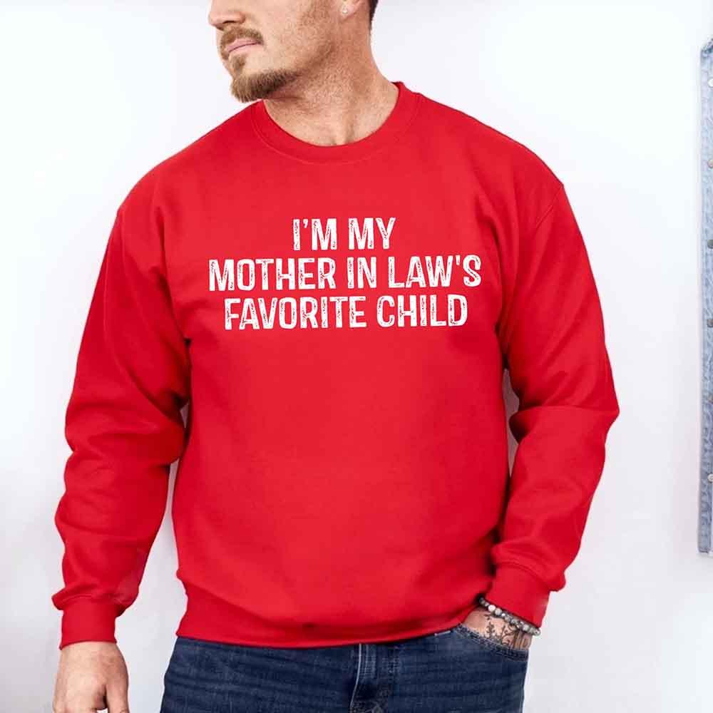 I'm My Mother-In-Law's Favorite Child – Funny Parent Sweatshirt