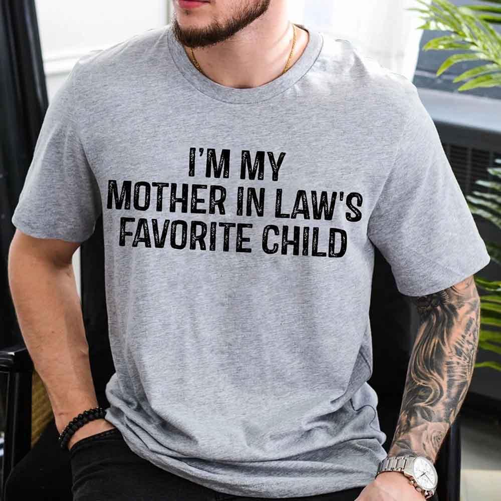 I'm My Mother-In-Law's Favorite Child – Funny Parent T-Shirt