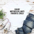 I'm My Mother-In-Law's Favorite Child – Funny Parent T-Shirt