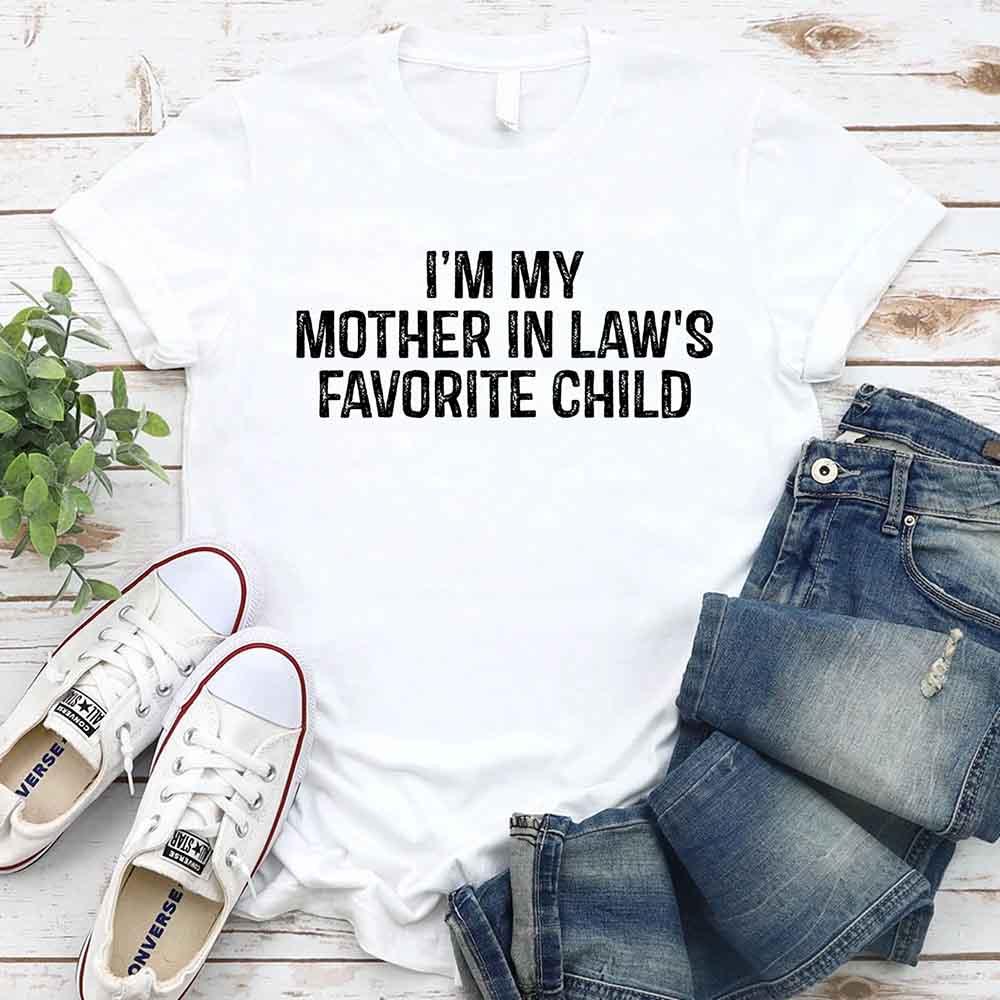 I'm My Mother-In-Law's Favorite Child – Funny Parent T-Shirt