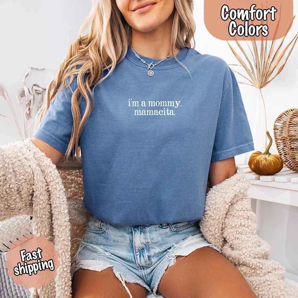 I’m A Mommy Tee – Mamacita Comfort Colors Shirt for Women